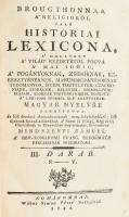 [Broughton, Thomas]: Brougthonnak a religióról való históriai lexicona, a mellyben a világ kezdetétől fogva a mai időkig a pogányoknak, a zsidóknak, keresztyéneknek, mahummedanusoknak tudományok, isteni tiszteletek, ceremoniájik, szokásaik, hellyeik, személlyeik, írásaik, azoknak történeteikkel együtt...Magyar nyelvre fordította...Mindszenti Sámuel.III. darab. (A mű 3 kötetben teljes) Komáromban, 1793. Wéber Simon Péter. 440 p.. Korabeli aranyozott gerincű félbőr kötésben, gerincen kis szúrágással, egyébként szép állapotban