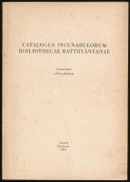 Petro Kulcsár, Kulcsár Péter (szerk.): Catalogus Incunabulorum Bibliothecae Batthyányanae. Szeged, 1965, Szegedi Nyomda. 167 p. Megjelent 500 példányban. Latin nyelven. Kiadói papírkötés, borítón apró foltokkal, máskülönben jó állapotban.