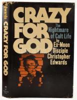 Christopher Edwards: Crazy for God. the Nightmare of Cult Life. Englewood Cliffs, 1979, Prentice-Hall. Angol nyelven. Kiadói kartonált papírkötésben, kiadói kissé sérült papír védőborítóban, belső kötéstáblán elszíneződéssel, .