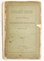 1881 Catalogus codicum Bibliothecae Universitatis R. Scientiarum Budapestinensis 155p. Sérült, szétvált fűzéssel.