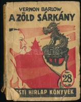 Barlow, Vernon: A zöld sárkány. Kalandos regény. Ford.: Balogh Barna. Pesti Hírlap Könyvek 315. köt. Bp., 1933, Légrády, 192 p. A borító Pálla Jenő munkája. Kiadói papírkötés, viseltes, sérült borítóval, egy szakadt lappal.