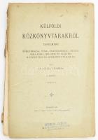 Gyalui Farkas: Külföldi közkönyvtárakról. Tanulmány Németország, Svájc, Franciaország, Anglia... Ausztria nevezetesebb közkönyvtárairól. I. kötet. [Unicus] Kolozsvár, 1900. Ajtai K. Albert ny. 1 t.+XVI+123 p.+7 t.+8 t. Szétvált fűzéssel, sérült gerinccel, lapok jó állapotban