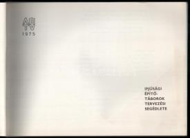 Ifjúsági építőtáborok tervezési segédlete. '75. Bp., 1975, Általános Épülettervező Vállalat. Ki...