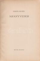 Erdős Renée:
Aranyveder. [Versek.]
Budapest, [192?]. Révai (Pallas ny.) 87 + [1] p.
Aláírt példán...