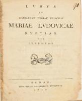 J.T.A.B.M.V. de B. ; Lusus in Caesareae regiae principis Mariae Ludovicae nuptias Buda, 1810. Typ reg, universitatis. 8 sztl lev. (Színdarab Mária Lujza királyi hercegnő esküvőjén) Korabeli festett papírborítóval