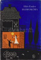 Illés Endre:
Homokóra. Komédia és erkölcsrajz. Három felvonás.
Budapest, 1962. Szépirodalmi Könyvk...