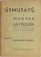 Muharay Elemér: Útmutató a Magyar játékszín.játékainak és előadó számainak bemutatásához Bp., é.n. , Magyar Játékszín, 63 p. Első kiadás. Kiadói papírkötés