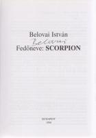 Belovai István: Fedőneve: Scorpion. (Aláírt.) Budapest, 1998. Szerző. 604 + [20] p. Egyetlen kiadás. A címlapon Belovai István saját kezű aláírása. Belovai István (1938-2009) a Magyar Néphadsereg katonai hírszerzőjeként bukkant egy nagyobb összeesküvés nyomára. Hosszas vívódás után úgy döntött, jelenti az esetet az akkor ellenséges NATO-nak, hiszen ezzel egy újabb háborút előz meg. A világsajtót is bejárt ügy a Conrad-összeesküvés néven vonult be a hidegháború történetébe. A nyolcvanas évek derekán bukott le, amikor éppen átvett egy dokumentumot egy rejtekhelyen. Életfogytiglani börtönre és teljes vagyonelkobzásra ítélték, majd 1990-ben a köztársasági elnök kegyelemben részesítette. Teljes rehabilitációjára ugyanakkor nem került sor. Színes, illusztrált kiadói kartonkötésben.