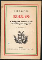 Dobó János: 1848-49. A magyar történelem dicsőséges napjai. 1947, Országos 48-as Ifjúsági Bizottság. Kiadói papírkötés, kissé kopottas állapotban.