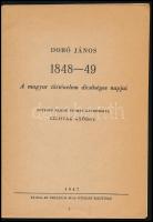 Dobó János: 1848-49. A magyar történelem dicsőséges napjai. 1947, Országos 48-as Ifjúsági Bizottság....