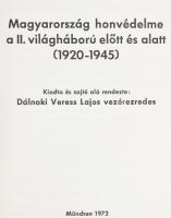 Dálnoki Veress Lajos: Magyarország honvédelme a II. világháború előtt és alatt. (1920-1945.) I-III. ...