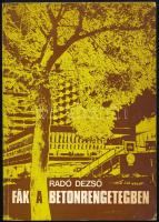 Radó Dezső: Fák a betonrengetegben. Bp., 1981, Mezőgazdasági Kiadó. Kiadói papírkötés, jó állapotban.