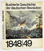 Illustierte geschichte der deutschen Revolution 1848-49. Berlin, 1973, Dietz Verlag. Kiadói egészvászon kötés, papír védőborítóval, kissé kopottas állapotban.