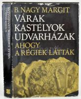 B. Nagy Margit: Várak, kastélyok, udvarházak, ahogy a régiek látták. XVII-XVIII. századi erdélyi összeírások és leltárak. Bukarest, 1973, Kriterion. Kiadói egészvászon kötés, sérült papír védőborítóval, kissé kopottas állapotban.