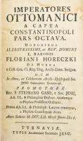 [Schmitth Miklós]: Imperatores Ottomanici a capta Constantinopoli Pars Octava. (Pars VIII.) Tyrnaviae, 1752, Typis Academicis Scoietatis Jesu, 6+180 p. Latin nyelven. Korabeli egészbőr-kötésben, kopott borítóval, sérült gerinccel, az elülső szennylapon bélyegzéssel, foltos lapokkal.