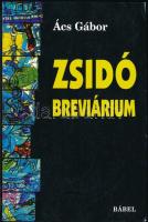 Ács Gábor: Zsidó breviárium. DEDIKÁLT! [Bp.], 2002.,Bábel. Kiadói papírkötés, karcos borítóval.