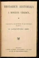 Kolligátum 5 műből: Brodarics históriája a mohácsi vészről. Ford., bevezetéssel és jegyzetekkel ellátta: Dr. Szentpétery Imre.; Szemelvények Priskos rhetor töredékeiből. Ford. és magyarázata: Szilágyi Sándor.; Roger mester siralmas éneke a tatároktól elpusztított Magyarországról. Ford., bevezetéssel és magyarázó jegyzetekkel ellátta: Dr. Turchányi Tihamér.; Tinódi Sebestyén válogatott históriás énekei. Rend. és bev.: Perényi Adolf.; Aranyas-Rákosi Székely Sándor: A székelyek Erdélyben. Hősköltemény három énekben. Bev. és sajtó alá rend.: Barátosi Balogh Benedek. Bp., 1903-1904, Lampel R. (Wodianer F. és Fiai). Átkötött félvászon-kötésben, jó állapotban, körbevágott lapokkal.