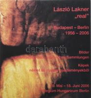 S. Nagy Katalin: László Lakner &quot;real&quot;. Budapest-Berlin 1956-2006. Bilder aus deutschen und ungarischen Sammlungen. 2006, Collegum Hungaricum Berlin. Kiadói papírkötés, jó állapotban.