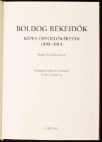 Boldog békeidők - Képes üdvözlőlapok 1890-1914. Szerk.: Gyökér István. Mándy Iván előszavával. A kép...