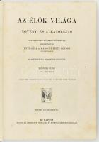 Az élők világa. Növény- és állatország. Szerk.: Entz Géza és Mágocsy-Dietz Sándor. II. rész. A Műveltség Könyvtára. Bp., [1907], Athenaeum, 2 sztl. lev.+ 416-736 p.+ 12 (részben színes) t. Szövegközi és egészoldalas képekkel gazdagon illusztrálva. Kiadói aranyozott, dombornyomott, szecessziós egészvászon-kötés, kissé kopottas, foltos borítóval, helyenként foltos lapokkal, ceruzás bejegyzésekkel.