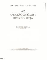 Siklóssy László: Az országgyűlési beszéd útja. Kornis Gyula előszavával. Bp., 1939, Kir. M. Egyetemi Nyomda, 605+(1) p.+ 36 (fekete-fehér képtáblák, közte kihajtható) t.+ 2 (hasonmás) t. Kiadói egészvászon-kötés, kissé kopott, a gerincél kissé sérült borítóval, a hátsó borító foltos, belül túlnyomórészt jó állapotban.