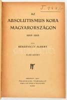 Berzeviczy Albert: Az absolutismus kora Magyarországon. 1849-1865. I-IV. köt. [Teljes]. Bp., 1922, F...