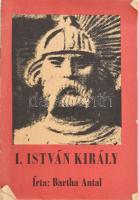 Bartha Antal: I. István király. [Ismertető füzet]  Bp., 1983. Hazafias Népfront Országos Tanácsa (Petőfi Nyomda, Kecskemét). 14 + (1) p. .