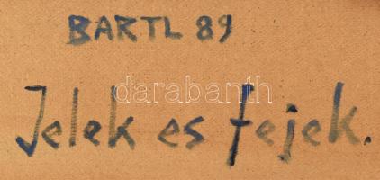 Bartl József (1932-2013): Jelek és fejek. Akril, farost, jelezve jobbra lent: Bartl 89. Hátoldalán a...