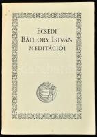 Erdei K.-Keveházi K. (szerk.): Ecsedi Báthory István meditációi Budapest, 1984 MTA. 312. Kiadói papírborítóval 800 pld!