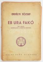 Erdélyi József: Eb ura fakó. Bp. (1938.) Kelet Népe. 58 l. Fűzve, kiadói borítékban szétvált fűzéssel. Első kiadás.