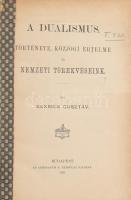 Beksics Gusztáv: A dualismus. Története, közjogi értelme és nemzeti törekvéseink. Bp., 1892, Athenaeum, IV+325+(1) p. Átkötött félvászon-kötésben, az elülső szennylap és a címlap teteje hiányzik. (Ritka!)