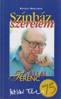 Kovács Boglárka:
Színház, szerelem. (Kállai Ferenc 75 éves.) (Kállai Ferenc által dedikált.)
[Buda...
