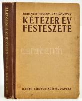 Bortnyik Sándor - Hevesy Iván - Rabinovszky Márius: Kétezer év festészete. Bp., 1943, Dante. Gazdag képanyaggal illusztrálva. Kiadói félvászon-kötés,