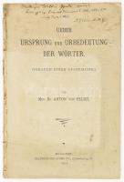 Velics, Anton, von,: Ueber Ursprung und Urbedeutung der Wörter. Bp., 1904. Szerzői. 80p. Fűzve, borító nélkül. Lászlófalvi Velics Antal orvos, földbirtokos, amatőr orientalista, nyelvész (1855-1915) DEDIKÁLT példány