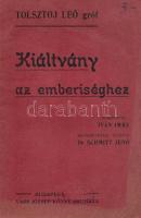 Tolsztoj Leó: Kiáltvány az emberiséghez. Fordította Iván Imre. Bevezetéssel ellátta Schmitt Jenő. Budapest, (1904). Vass József könyváruháza (Beer ny.) 54 + [2] p. Első magyar kiadás. Lev Tolsztoj társadalomelméleti kiáltványa radikálisan elvitatja minden hatalom erőszakhoz való jogát, és kemény ítélőszéket tart saját társadalma bűnös intézményei és gyakorlatai felett. A mű eredeti nyelven 1900-ban született, a következő évektől a szerző egyes művei hazájában indexre kerültek. A címoldalon és az első borítón régi kereskedői bélyegzés, példányunk fűzése laza. Fűzve, sérült kiadói borítóban.