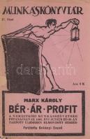 Marx, [Karl] Károly: Bér - ár - profit. A Nemzetközi Munkásszövetség főtanácsának Londonban, 1865 junius 26-án tartott ülésében elmondott beszéd. Fordította Bokányi Dezső. Budapest, (1918). Népszava-könyvkereskedés (,,Világosság"-könyvnyomda rt.) 71 + [1] p. Első magyar kiadás. Példányunk első fedőborítója elvált a könyvtesttől. (Munkáskönyvtár, 17. füzet.) Fűzve, illusztrált, hiányos kiadói borítóban, a hátsó borító hiányzik. Felvágatlan példány.