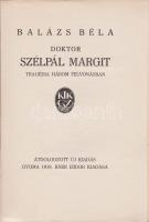 Balázs Béla:
Doktor Szélpál Margit. Tragédia három felvonásban.
Gyoma, 1918. Kner Izidor (ny.) 97 ...