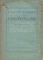 Babits Mihály: Pávatollak. Műfordítások. (Budapest), 1920. A Táltos kiadása (Helios sajtóipari üzem). 134 + [2] p. + hibajegyzék. Első kiadás. A leveleken fent halvány foltosság. Botka 300. Fűzve, enyhén foltos, enyhén sérült kiadói borítóban. Körülvágatlan példány.