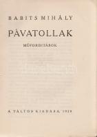Babits Mihály:
Pávatollak. Műfordítások.
(Budapest), 1920. A Táltos kiadása (Helios sajtóipari üze...