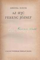 Angyal Dávid:
Az ifjú Ferenc József.
(Budapest), [1942]. Magyar Történelmi Társulat (Franklin-Társ...