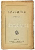 Pulszky Ferenc: Deák Ferencz. Jellemrajz. Felolvastatott a Történelmi Társaság 1876. márczius havi ülésében. Bp., 1876, Franklin-Társulat, 45+(3) p. Kiadói papírkötés, sérült, szétesett állapotban.