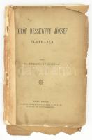 Dr. Ferenczy József: Gróf Dessewffy József életrajza. Bp., 1897, szerzői kiadás (Nagy Sándor-ny.), 2 sztl. lev.+ 142+(2) p. Egyetlen kiadás. Kiadói papírkötés, sérült, széteső állapotban, szétvált borítóval.