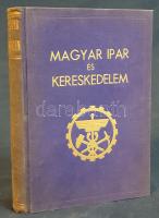 Magyar ipar és kereskedelem. Szerkesztették: Dobsa László és Máriáss Imre.
Budapest, 1942. Magyar I...