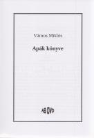 Vámos Miklós:
Apák könyve. [Regény.] (Aláírt.)
[Budapest, 2008]. Ab Ovo Könyvkiadó (Kaloprint Kft....