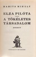 Babits Mihály:
Elza pilóta vagy a tökéletes társadalom. Regény.
(Budapest, 1933). Nyugat-kiadás (V...