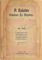 Sági János: A Balaton írásban és képben. A magyar tengernek és vidékének lírása. A balatoni fürdő- és nyaralóhelyek elfogulatlan és kimerítő ismertetése. Keszthely, 1902., "Keszthelyi Hírlap",(Nagykanizsa, Fischel Fülöp),346+12 p. + 2 (kihajtható táblázat, kihajtható térkép) t. Fekete-fehér szövegközti és egészoldalas képekkel illusztrált. Átkötött papírkötés, az eredeti borító elülső részét a borítóra kasírozták, az elején 4 lap kijár (5-12 p.), néhány felvágatlan lappal.
