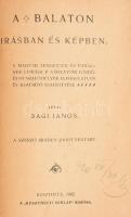 Sági János: A Balaton írásban és képben. A magyar tengernek és vidékének lírása. A balatoni fürdő- é...