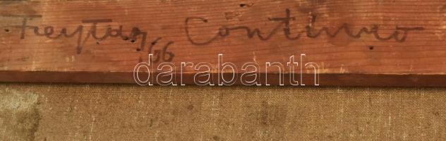 Freytag Zoltán (Gödreszentmárton, 1901 - Budapest, 1983): Continuo, 1966
 olaj, vászon. Jelzett. Há...