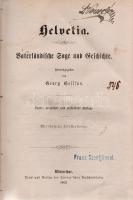 Geilfus, Georg (herausg.):

Helvetia. Vaterländische Sage und Geschichte. Herausgegeben von Georg ...