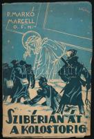 Markó Marcell, Páter O.F.M.: Szibérián át a kolostorig. Hadifogoly életregény. Vitéz Galánthay Tivadar tábornok előszavával. Pápa, 1936., Ferences Zárda. Első kiadás. A mű szerepel az Ideiglenes Nemzeti Kormány által 1945-ben kiadott, tiltott könyvek listáján. Kiadói papírkötés, kissé szakadt, foltos borítóval, az elülső borító szélén kis hiánnyal.